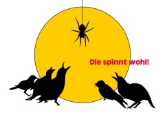 Grukarte Die spinnt wohl!, gestaltet von der Grafikdesignerin Marion Lux, Berlin - Beschreibung: Im Hintergrund eine gelbe Kreisflche wie Sonne oder Mond. Im Vordergrund die Silhouette einer Spinne, die an ihrem Spinnenfaden herab hngt. Darunter die Silhouetten einiger Vgel, die nach oben zur Spinne schauen. Aufgedruckt der Spruch Die spinnt wohl!